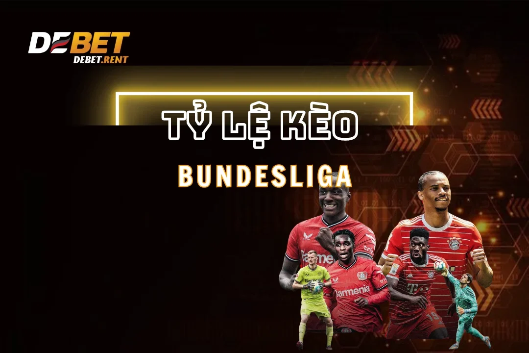 Thể Thao Debet: Cập Nhật Tỷ Lệ Kèo Bundesliga Mới Nhất 2025